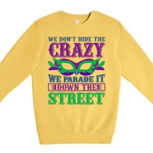 We Don't Hide The Crazy We Parade It Down The Street Premium Crewneck Sweatshirt