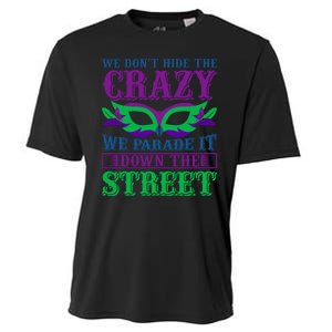 We Don't Hide The Crazy We Parade It Down The Street Cooling Performance Crew T-Shirt