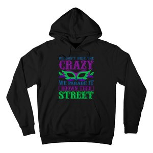 We Don't Hide The Crazy We Parade It Down The Street Hoodie