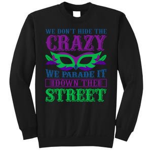 We Don't Hide The Crazy We Parade It Down The Street Sweatshirt