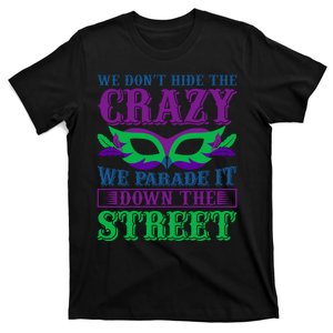 We Don't Hide The Crazy We Parade It Down The Street T-Shirt