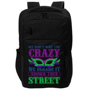 We Don't Hide The Crazy We Parade It Down The Street Impact Tech Backpack