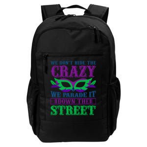 We Don't Hide The Crazy We Parade It Down The Street Daily Commute Backpack