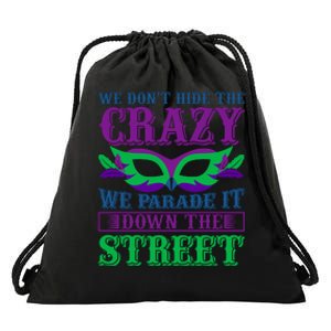 We Don't Hide The Crazy We Parade It Down The Street Drawstring Bag