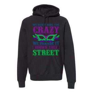 We Don't Hide The Crazy We Parade It Down The Street Premium Hoodie