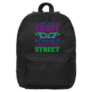 We Don't Hide The Crazy We Parade It Down The Street 16 in Basic Backpack