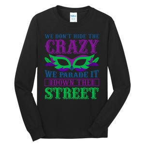 We Don't Hide The Crazy We Parade It Down The Street Tall Long Sleeve T-Shirt