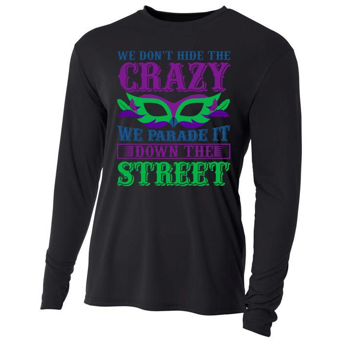 We Don't Hide The Crazy We Parade It Down The Street Cooling Performance Long Sleeve Crew