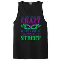 We Don't Hide The Crazy We Parade It Down The Street PosiCharge Competitor Tank