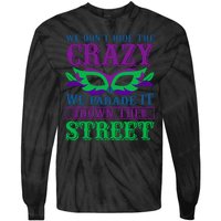 We Don't Hide The Crazy We Parade It Down The Street Tie-Dye Long Sleeve Shirt