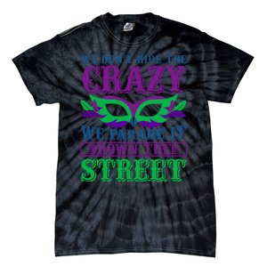 We Don't Hide The Crazy We Parade It Down The Street Tie-Dye T-Shirt