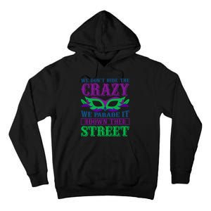 We Don't Hide The Crazy We Parade It Down The Street Tall Hoodie