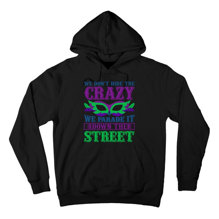 We Don't Hide The Crazy We Parade It Down The Street Tall Hoodie