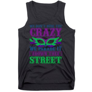 We Don't Hide The Crazy We Parade It Down The Street Tank Top