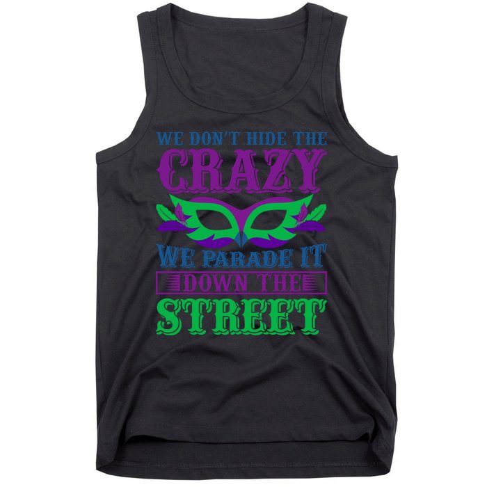 We Don't Hide The Crazy We Parade It Down The Street Tank Top