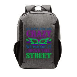 We Don't Hide The Crazy We Parade It Down The Street Vector Backpack