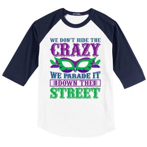 We Don't Hide The Crazy We Parade It Down The Street Baseball Sleeve Shirt