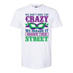 We Don't Hide The Crazy We Parade It Down The Street Softstyle CVC T-Shirt