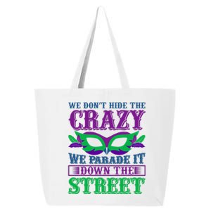 We Don't Hide The Crazy We Parade It Down The Street 25L Jumbo Tote