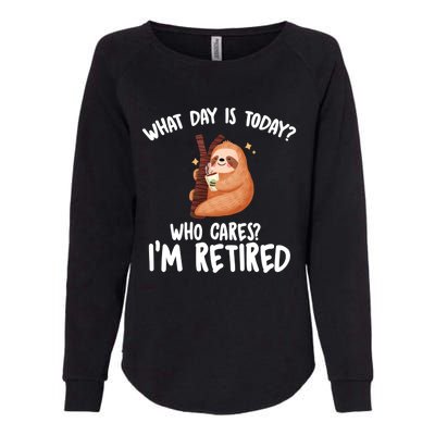 What Day Is Today Who Cares Im Retired Gift Funny Retiret Cool Gift Womens California Wash Sweatshirt