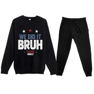 We Did It Bruh Trump Vance Won 2024  Premium Crewneck Sweatsuit Set