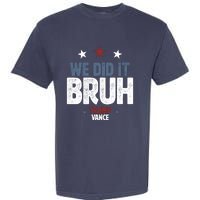 We Did It Bruh Trump Vance Won 2024  Garment-Dyed Heavyweight T-Shirt