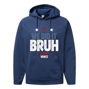 We Did It Bruh Trump Vance Won 2024  Performance Fleece Hoodie