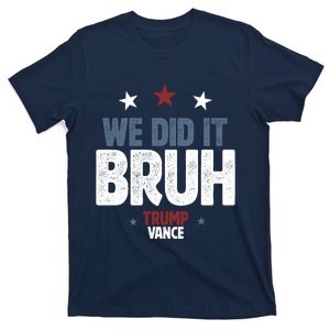 We Did It Bruh Trump Vance Won 2024  T-Shirt