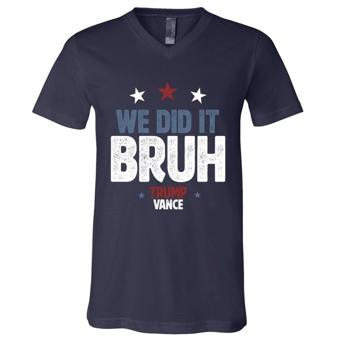 We Did It Bruh Trump Vance Won 2024  V-Neck T-Shirt