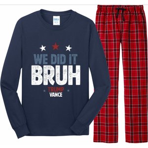 We Did It Bruh Trump Vance Won 2024  Long Sleeve Pajama Set