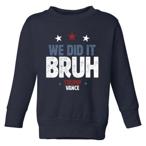 We Did It Bruh Trump Vance Won 2024  Toddler Sweatshirt