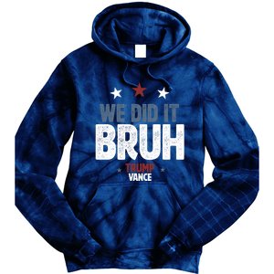 We Did It Bruh Trump Vance Won 2024  Tie Dye Hoodie