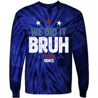 We Did It Bruh Trump Vance Won 2024  Tie-Dye Long Sleeve Shirt