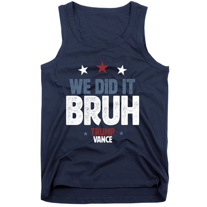 We Did It Bruh Trump Vance Won 2024  Tank Top