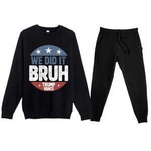 We Did It Bruh Won Trump Vance 2024 Premium Crewneck Sweatsuit Set