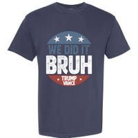 We Did It Bruh Won Trump Vance 2024 Garment-Dyed Heavyweight T-Shirt