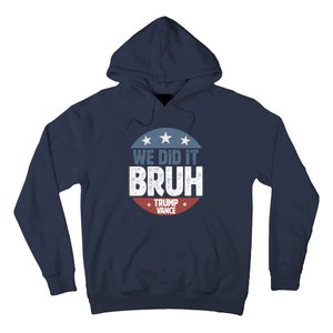 We Did It Bruh Won Trump Vance 2024 Hoodie