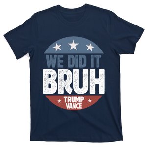 We Did It Bruh Won Trump Vance 2024 T-Shirt