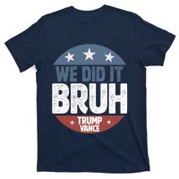 We Did It Bruh Won Trump Vance 2024 T-Shirt