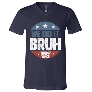 We Did It Bruh Won Trump Vance 2024 V-Neck T-Shirt