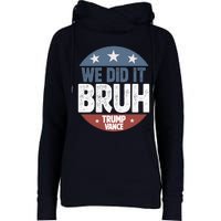 We Did It Bruh Won Trump Vance 2024 Womens Funnel Neck Pullover Hood