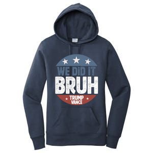 We Did It Bruh Won Trump Vance 2024 Women's Pullover Hoodie