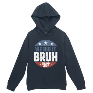 We Did It Bruh Won Trump Vance 2024 Urban Pullover Hoodie