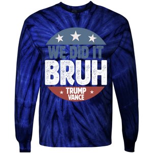 We Did It Bruh Won Trump Vance 2024 Tie-Dye Long Sleeve Shirt