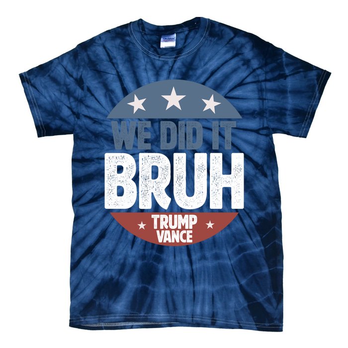 We Did It Bruh Won Trump Vance 2024 Tie-Dye T-Shirt