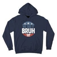 We Did It Bruh Won Trump Vance 2024 Tall Hoodie