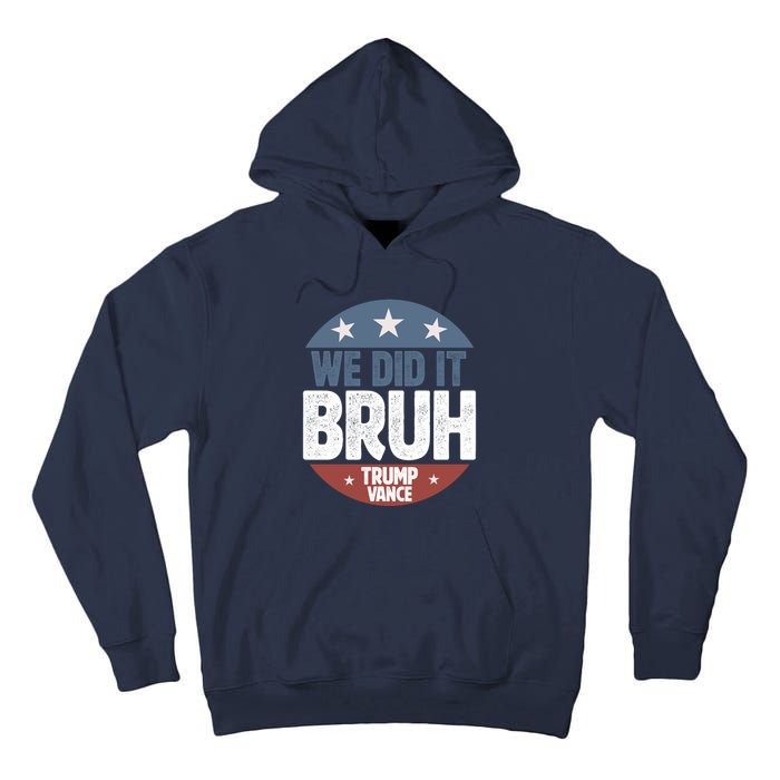 We Did It Bruh Won Trump Vance 2024 Tall Hoodie