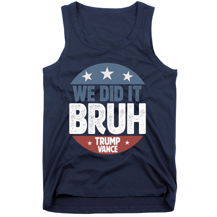 We Did It Bruh Won Trump Vance 2024 Tank Top