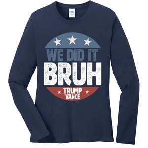 We Did It Bruh Won Trump Vance 2024 Ladies Long Sleeve Shirt