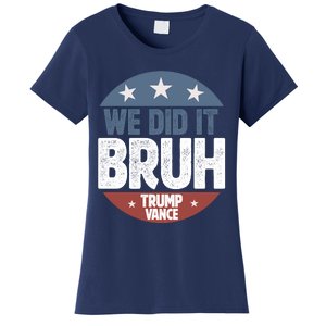 We Did It Bruh Won Trump Vance 2024 Women's T-Shirt